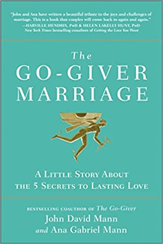 "The Go-Giver Marriage by John David Mann and Ana Gabriel Mann"