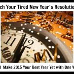 Ditch Your Tired New Year’s Resolutions