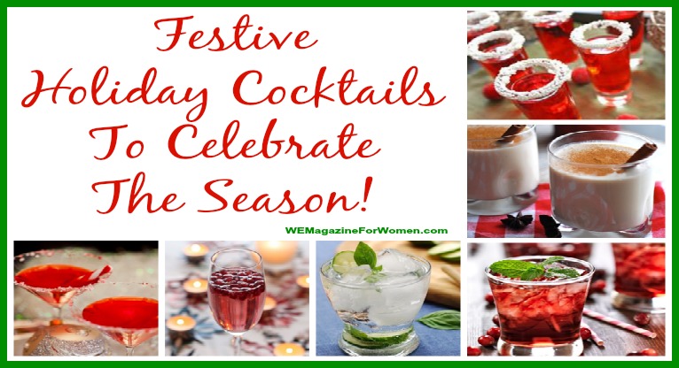 Festive Holiday Cocktails To Celebrate the Season!