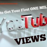 How to Get Your First One Million YouTube Views