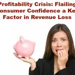 Profitability Crisis: Flailing Consumer Confidence a Key Factor in Revenue Loss